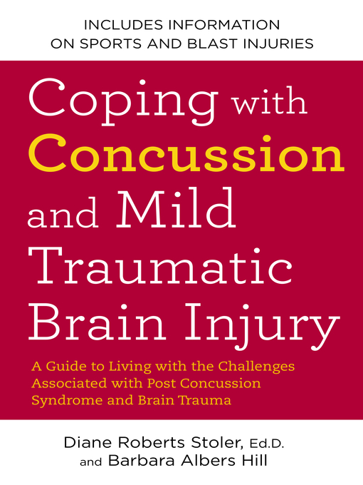 Title details for Coping with Concussion and Mild Traumatic Brain Injury by Diane Roberts Stoler Ed.D. - Available